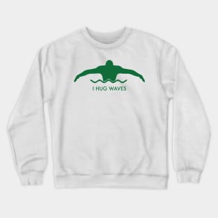 I hug Waves Crewneck Sweatshirt